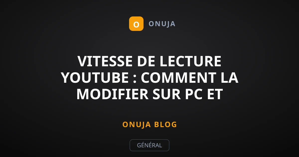 Vitesse de lecture YouTube : Comment la modifier sur PC et mobile